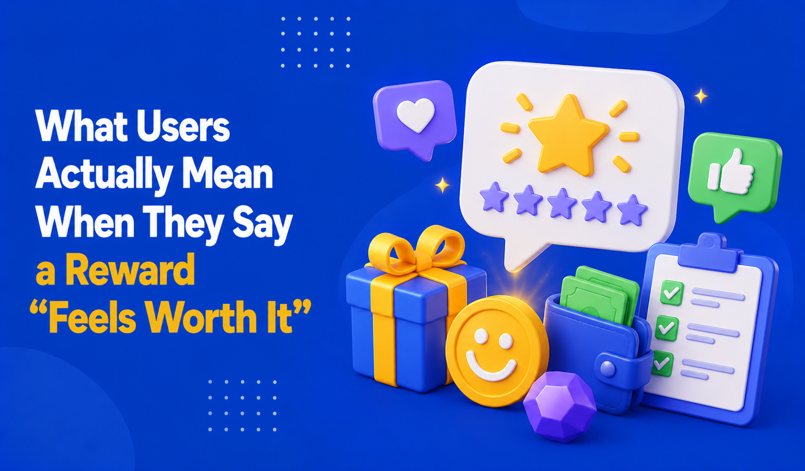 What Users Actually Mean When They Say a Reward “Feels Worth It”