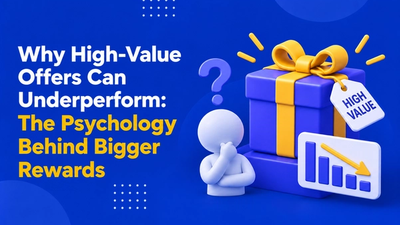 Why High-Value Offers Can Underperform: The Psychology Behind Bigger Rewards