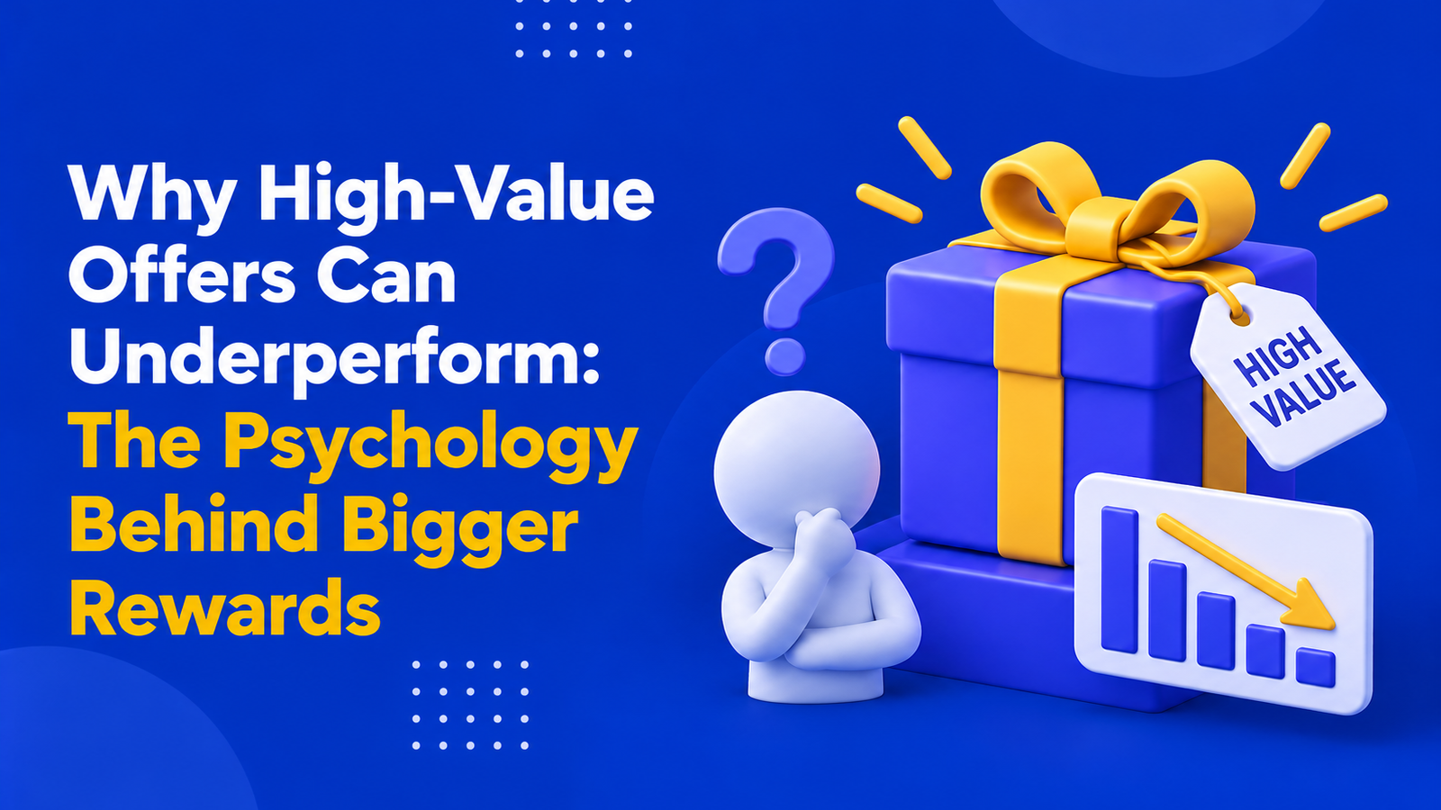 Why High-Value Offers Can Underperform: The Psychology Behind Bigger Rewards