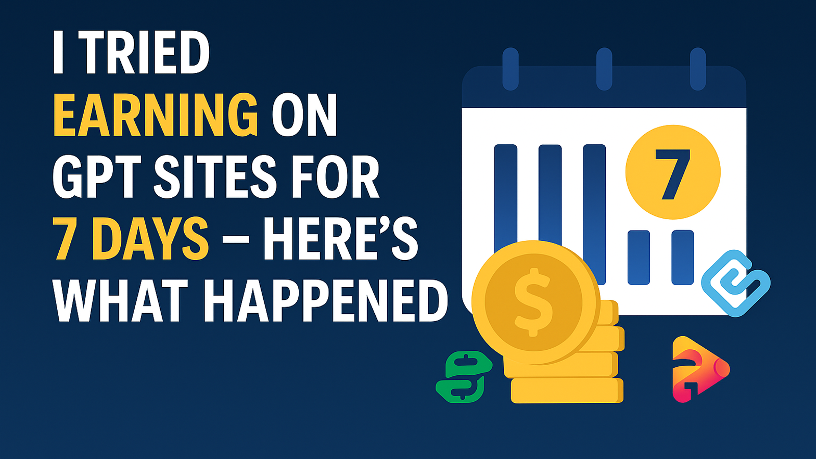 I Tried Earning on GPT Sites for 7 Days — Here’s What Happened