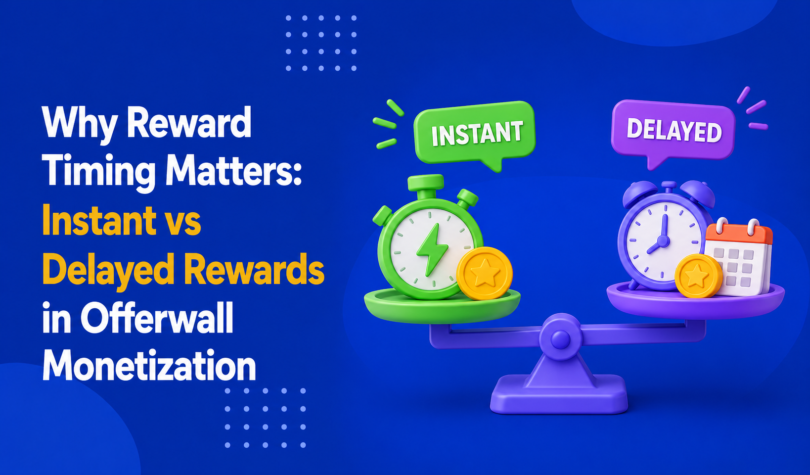 Why Reward Timing Matters: Instant vs Delayed Rewards in Offerwall Monetization