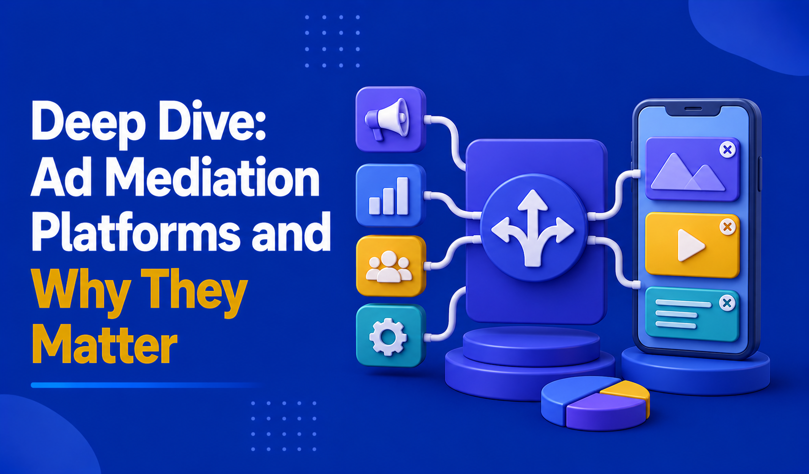 Deep Dive: Ad Mediation Platforms and Why They Matter