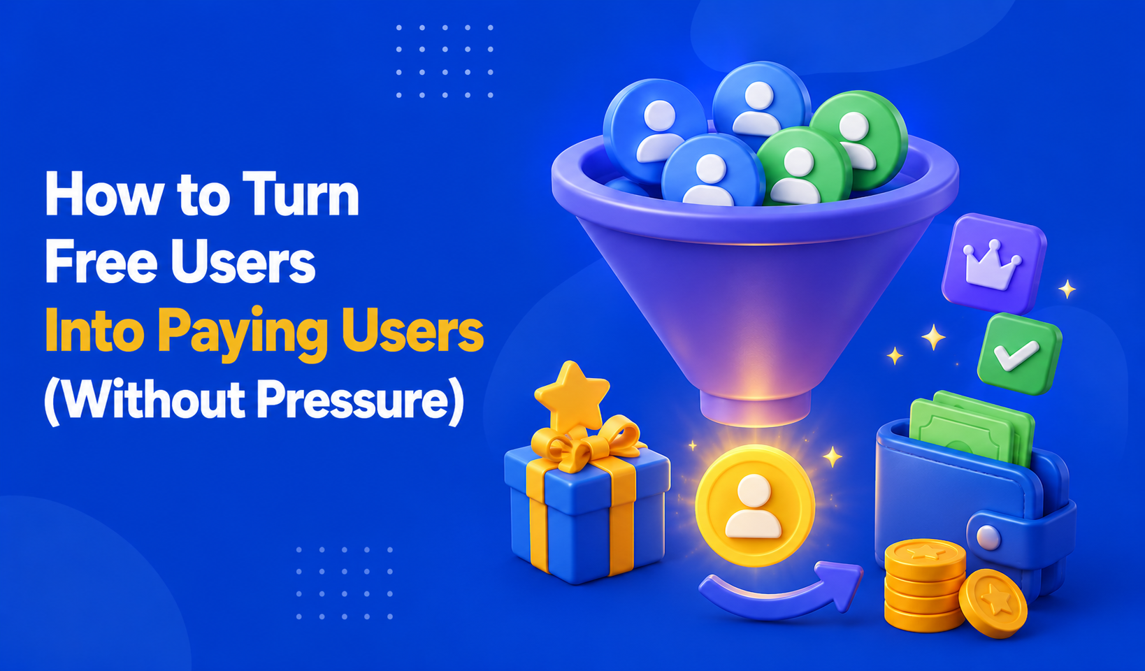 How to Turn Free Users Into Paying Users (Without Pressure)
