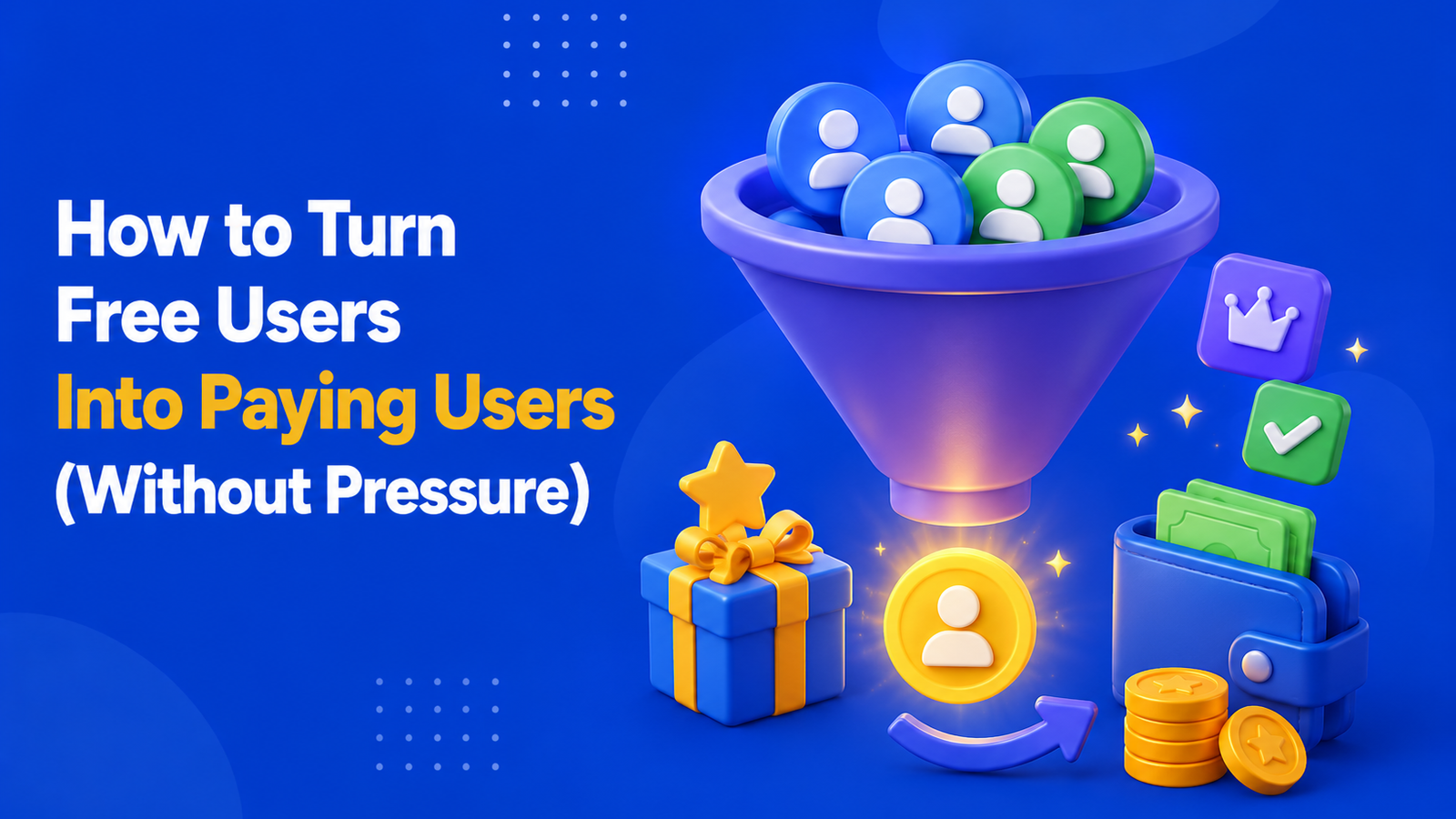 How to Turn Free Users Into Paying Users (Without Pressure)