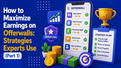How to Maximize Earnings on Offerwalls: Strategies Experts Use (Part 1)