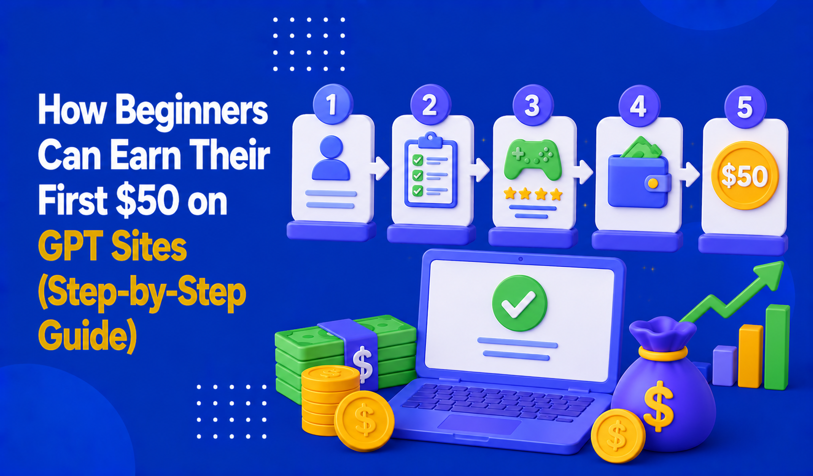 How Beginners Can Earn Their First $50 on GPT Sites (Step-by-Step Guide)