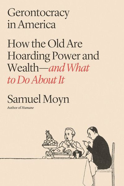 Gerontocracy in America: How the Old Are Hoarding Power and Wealth—and What to Do About It cover