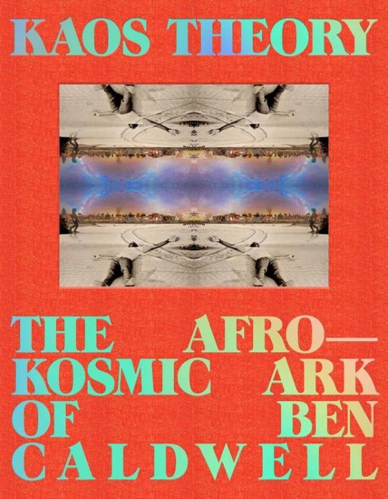 KAOS Theory: The Afrokosmic Ark of Ben Caldwell cover