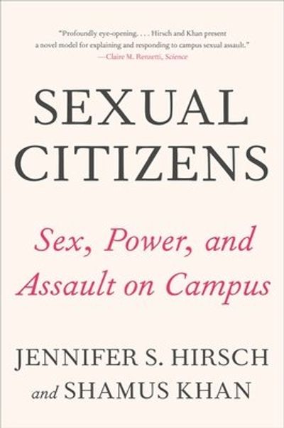 Sexual Citizens: A Landmark Study of Sex, Power, and Assault on Campus cover