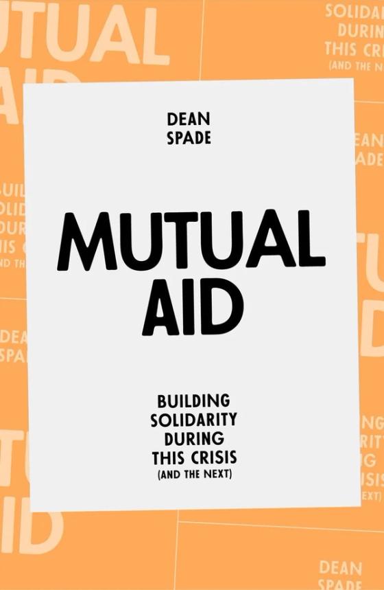 Mutual Aid: Building Solidarity During This Crisis (and the Next) cover