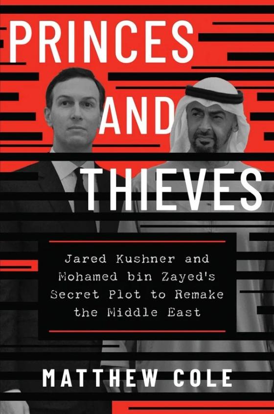 Princes and Thieves: Jared Kushner and Mohamed bin Zayed's Secret Plot to Remake the Middle East cover