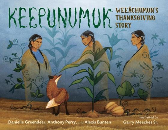 Keepunumuk: Weeâchumun’s Thanksgiving Story cover