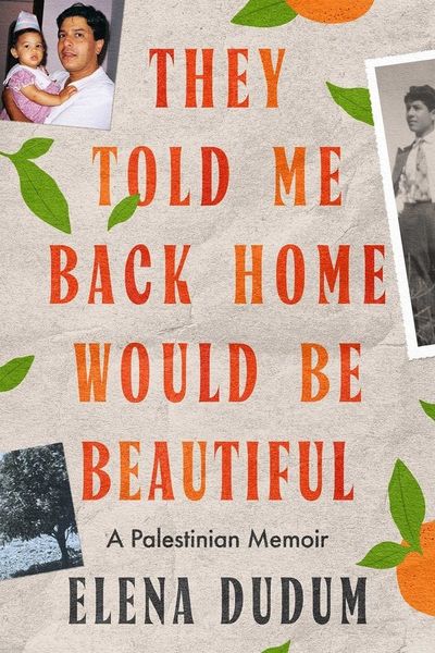They Told Me Back Home Would Be Beautiful: A Palestinian Memoir cover