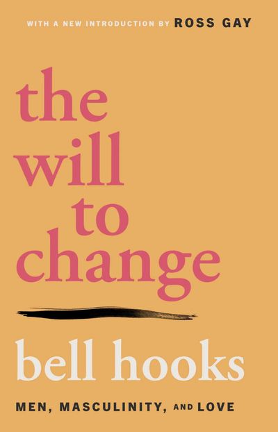 The Will to Change: Men, Masculinity, and Love cover