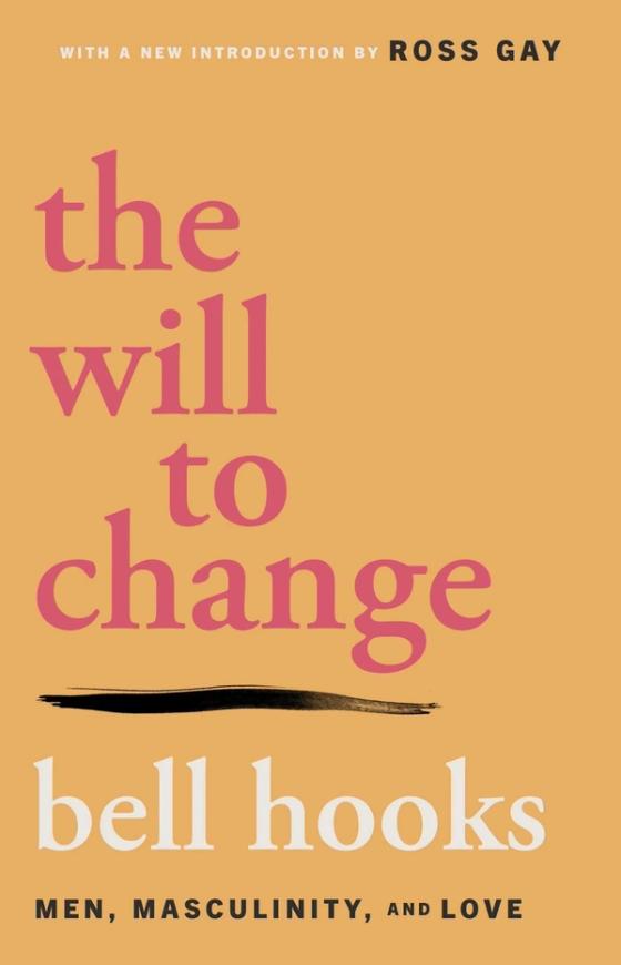 The Will to Change: Men, Masculinity, and Love cover