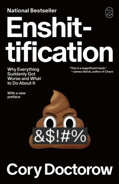 Enshittification: Why Everything Suddenly Got Worse and What to Do About It cover