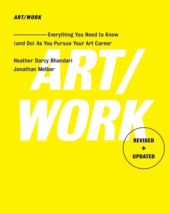 Art/Work: Everything You Need to Know (and Do) As You Pursue Your Art Career cover