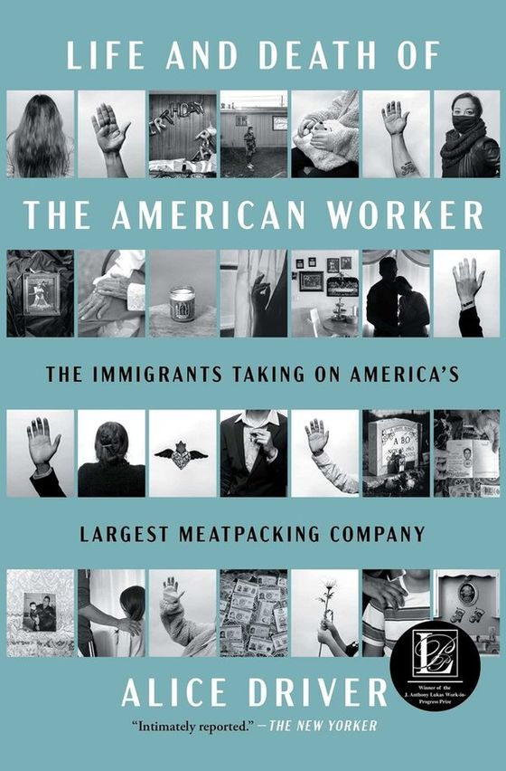 Life and Death of the American Worker: The Immigrants Taking on America's Largest Meatpacking Company cover