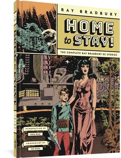 Home to Stay!: The Complete Ray Bradbury EC Stories cover