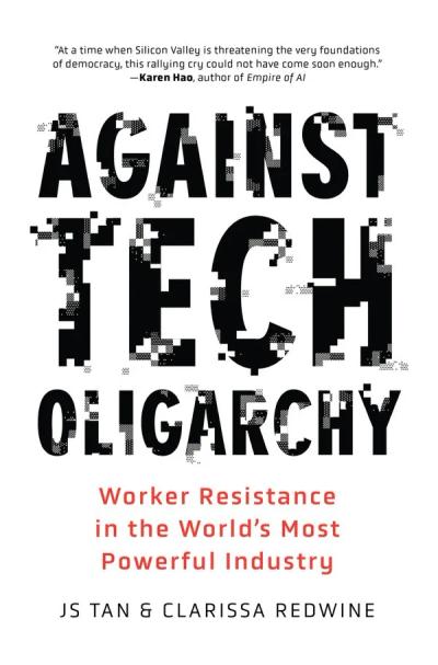 Against Tech Oligarchy: Worker Resistance in the World's Most Powerful Industry cover