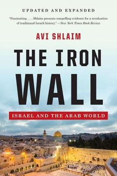 The Iron Wall: Israel and the Arab World cover