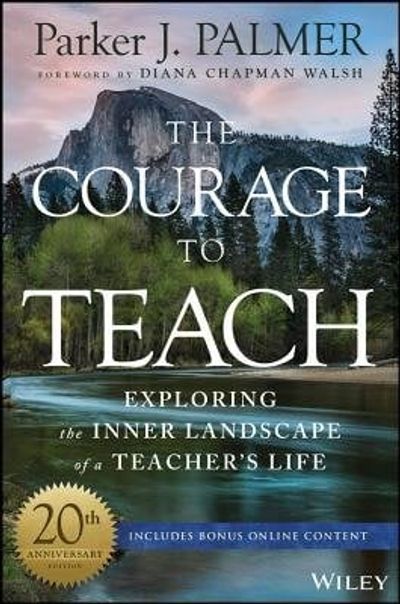 The Courage to Teach: Exploring the Inner Landscape of a Teacher’s Life cover