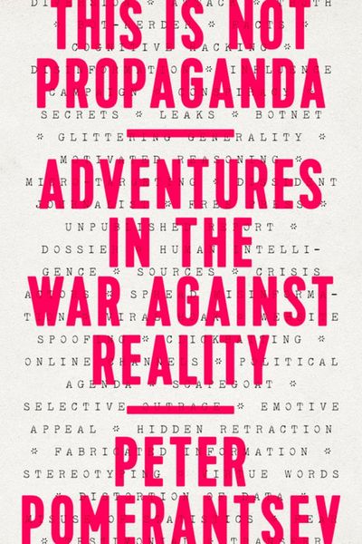 This Is Not Propaganda: Adventures in the War Against Reality cover