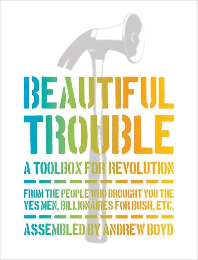 Beautiful Trouble: A Toolbox for Revolution cover
