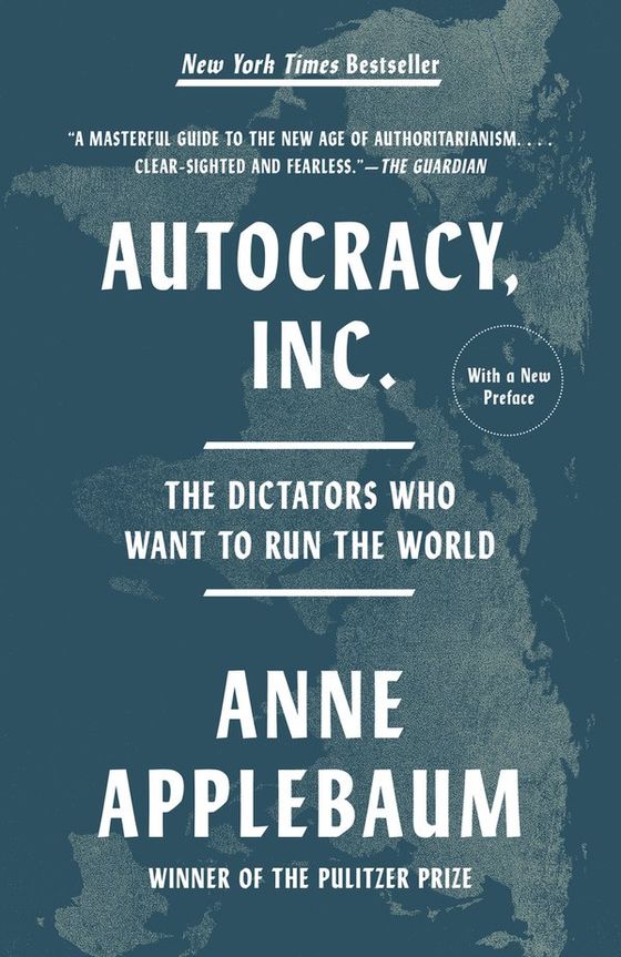 Autocracy, Inc.: The Dictators Who Want to Run the World cover