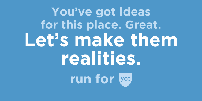 Blue social media graphic, which reads: You’ve got ideas for this place. Great. Let’s make them realities. Run for YCC.