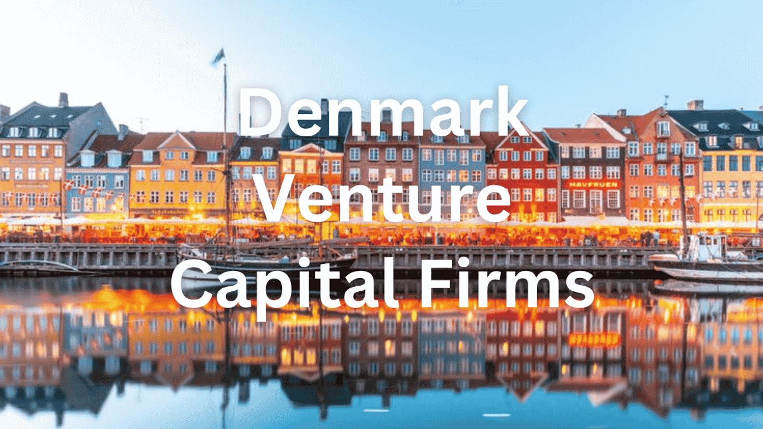 Copenhagen harbor with colorful buildings and canals, symbolizing Denmark’s startup energy and its vc landscape