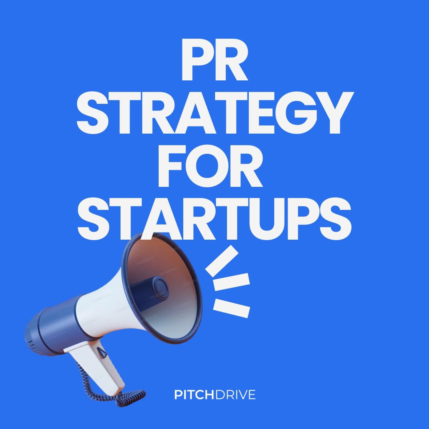 A megaphone shouting "PR Strategy For Startups" in bold, energetic letters bursts from the speaker.