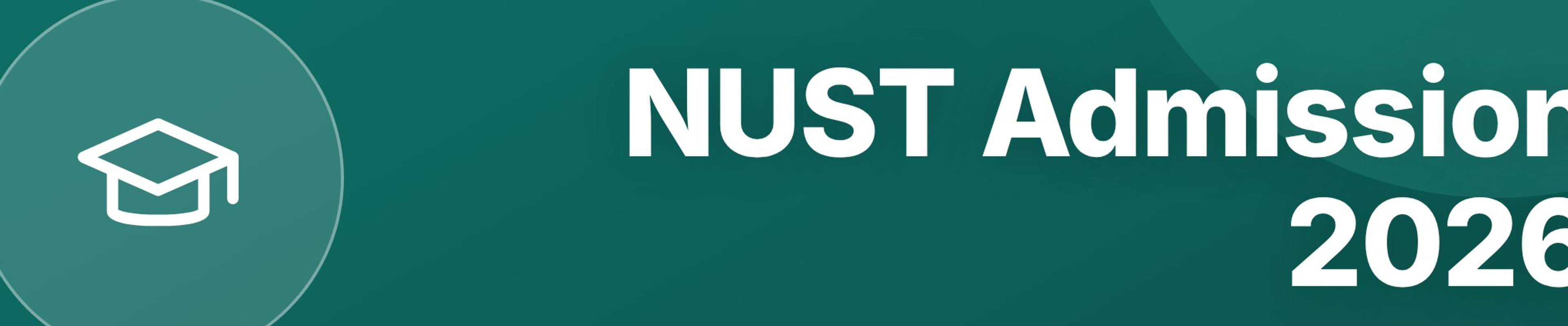 NUST Admission 2026: How to Apply and What to Expect
