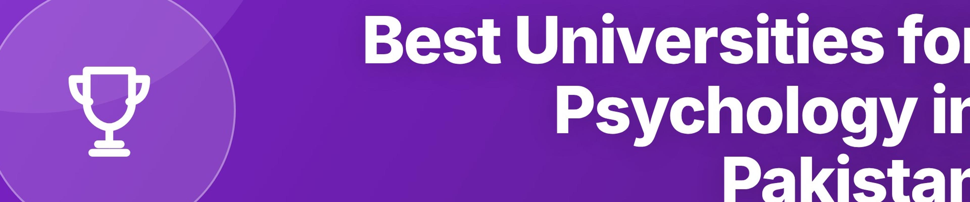 Best Universities for Psychology in Pakistan: Programs, Scope, and Career Guide