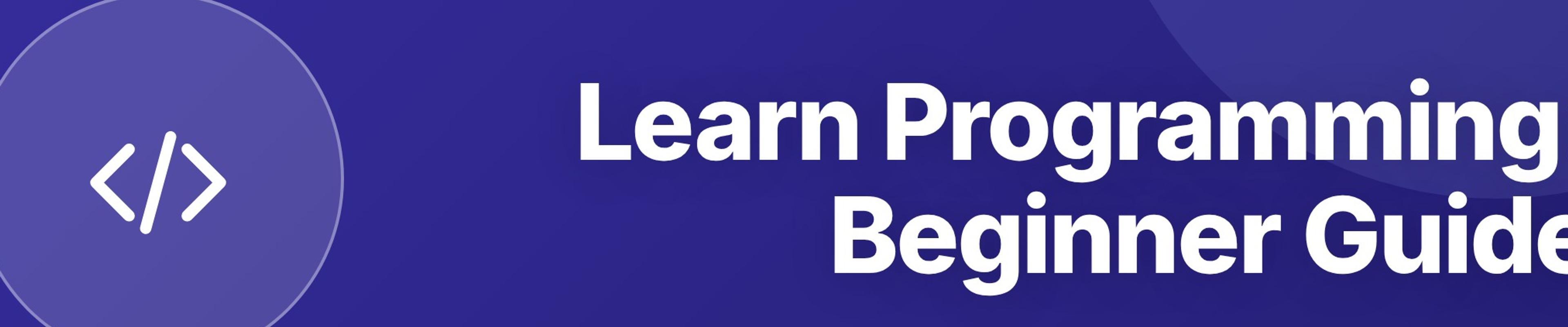 How to Learn Programming for Beginners: A Step-by-Step Guide