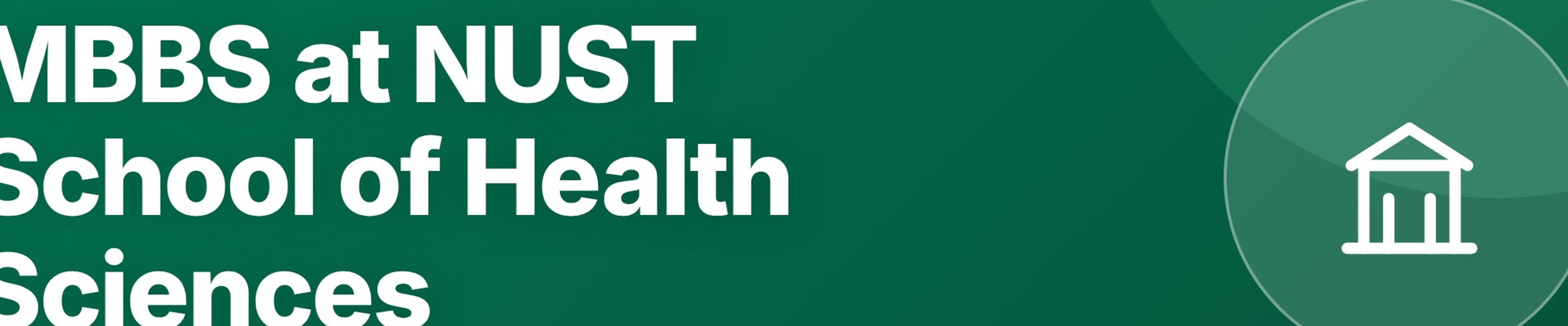 MBBS at NUST School of Health Sciences: Admission Requirements, Fee, Hostel, Clinical Training