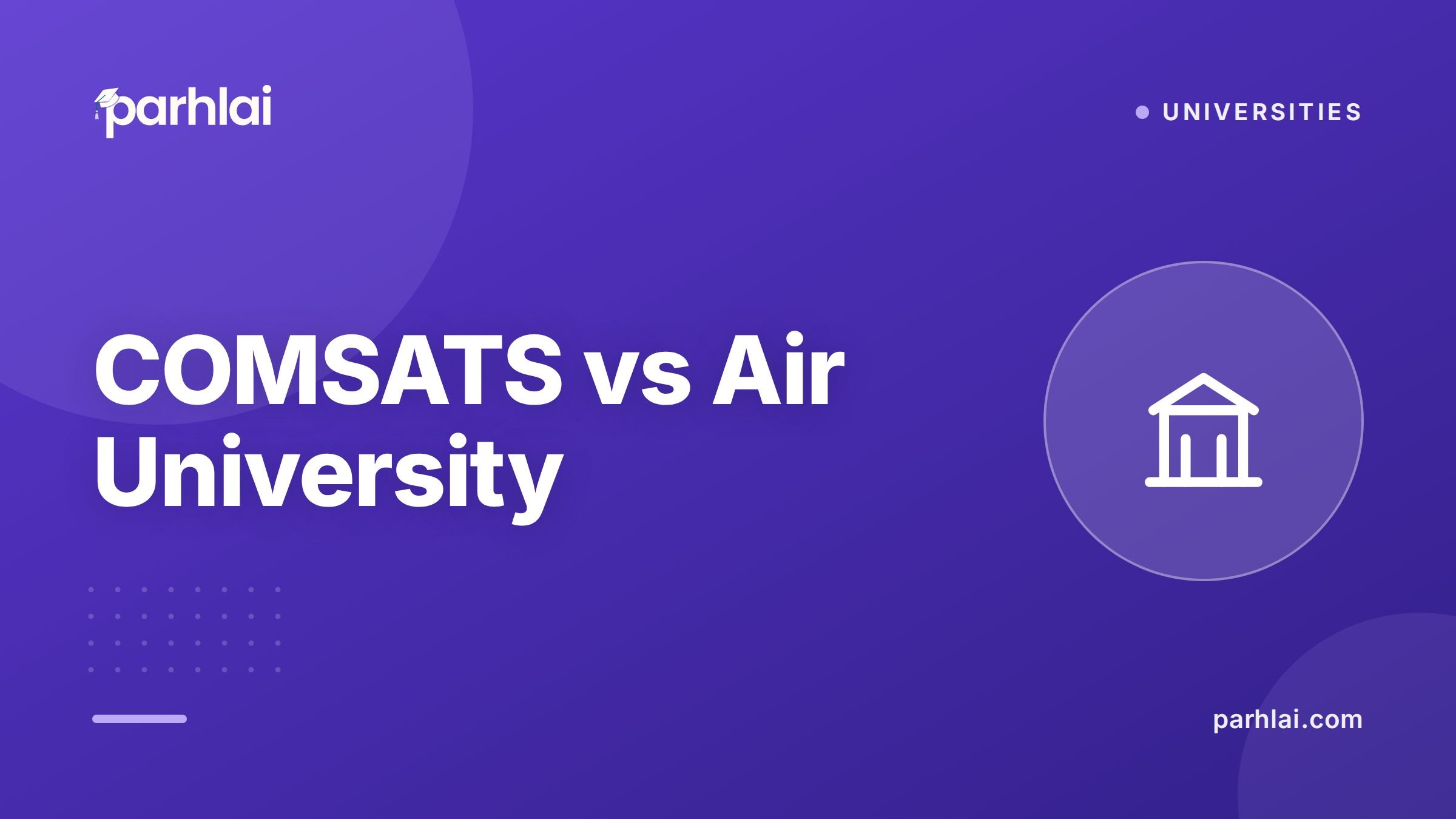 Parhlai blog cover for "COMSATS vs Air University: Which Should You Choose?"