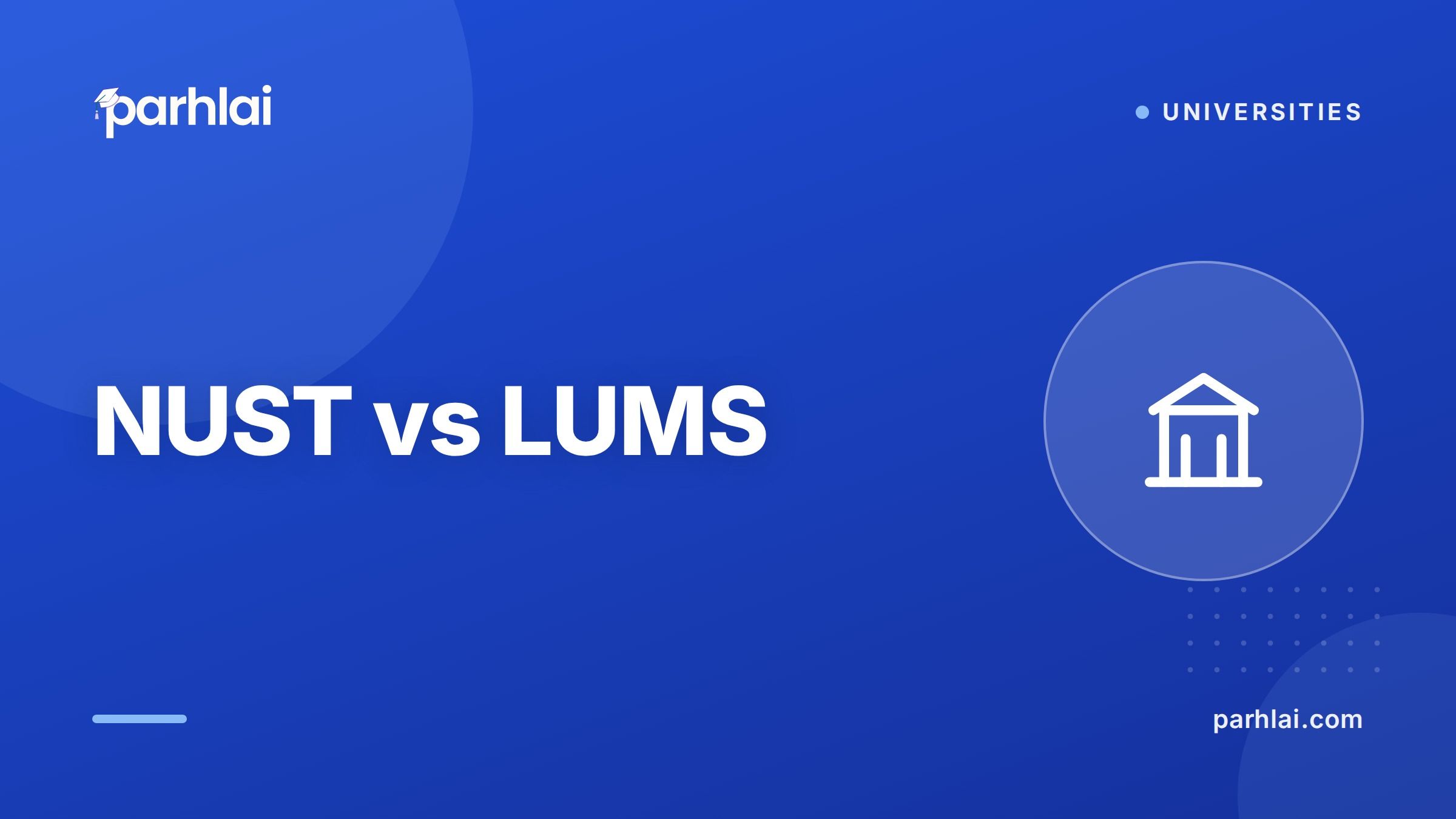 Parhlai blog cover for "NUST vs LUMS: Engineering and Business University Comparison"