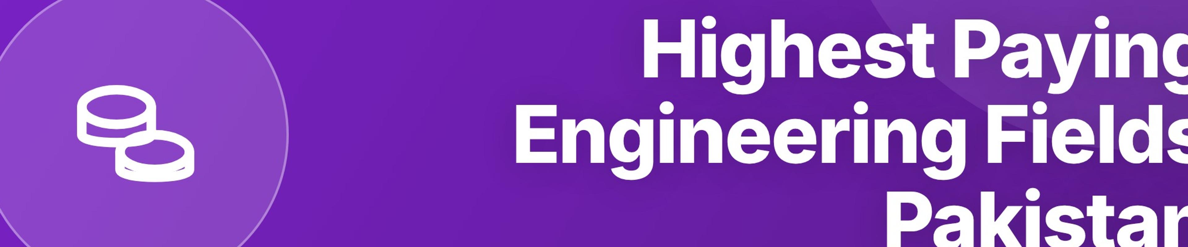 Highest Paying Engineering Fields in Pakistan in 2025