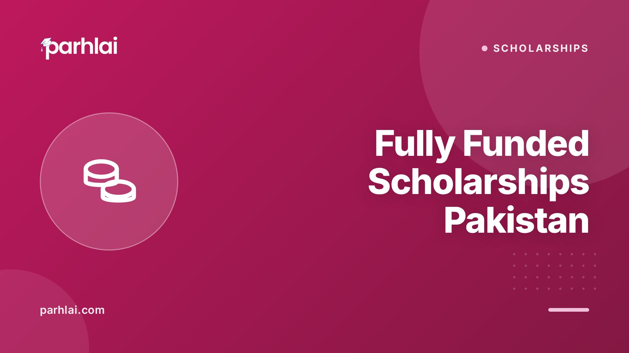 Parhlai blog cover for "Fully Funded Scholarships Pakistan: Top Programs for 2026"