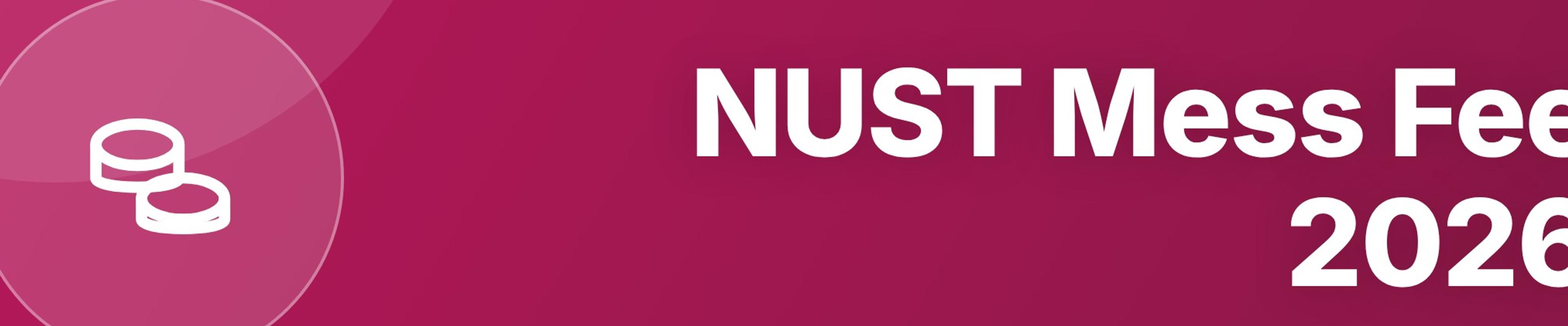 NUST Mess Fee 2026: PKR 18,000/Month — Menu, Timings, and Food Quality