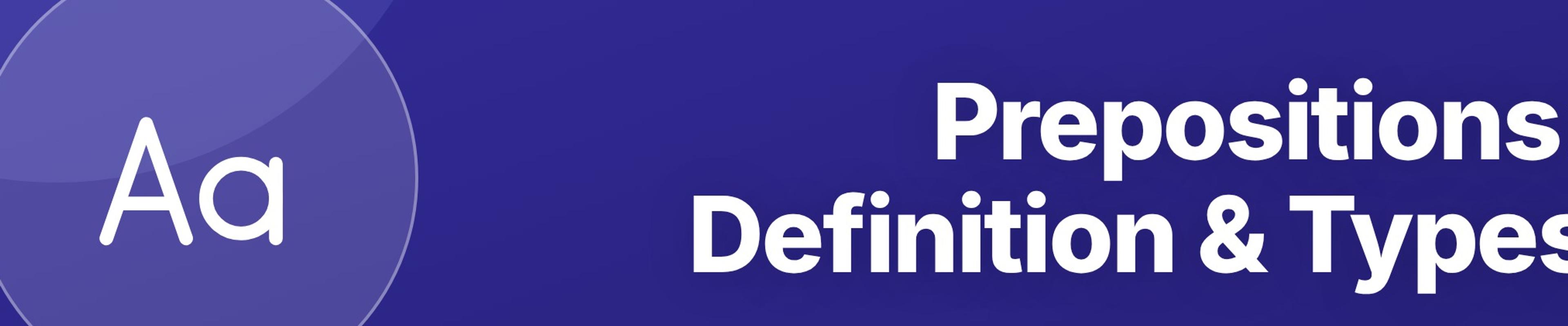 Prepositions: Definition, Types and Examples