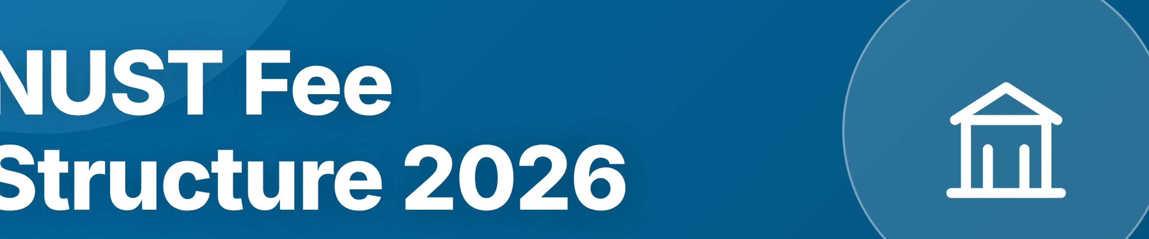 NUST Fee Structure 2026: Tuition, Admission Fee, and Other Charges