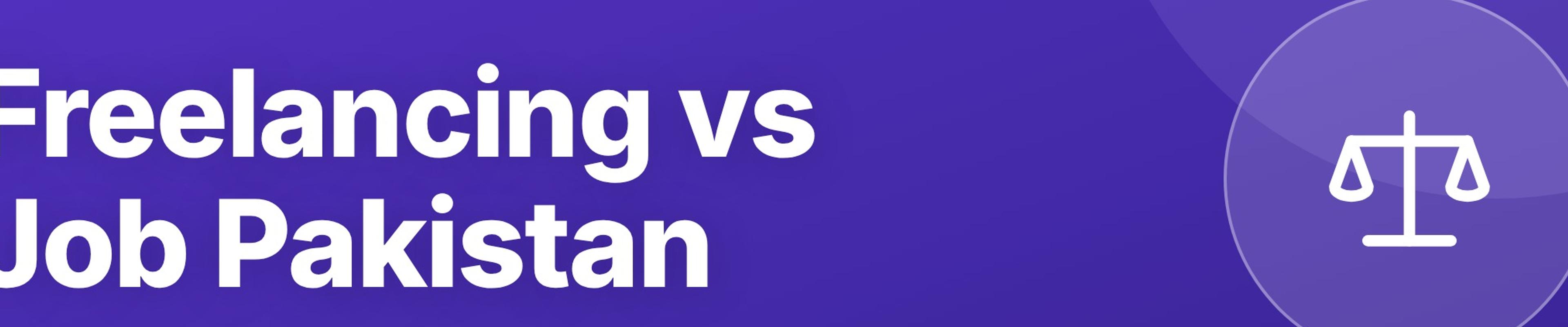 Freelancing vs Job in Pakistan: Which Path Should You Choose?