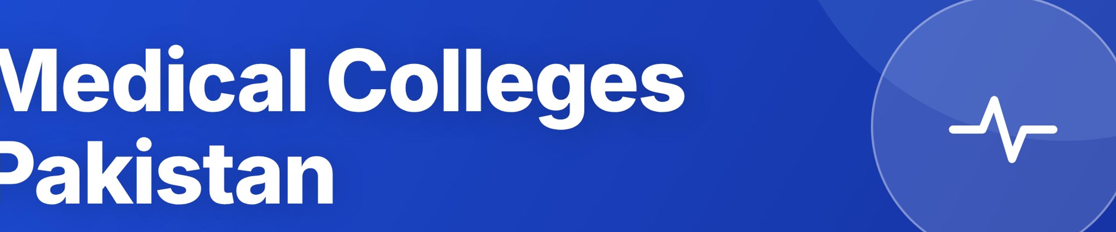 Medical Colleges in Pakistan: Public and Private List