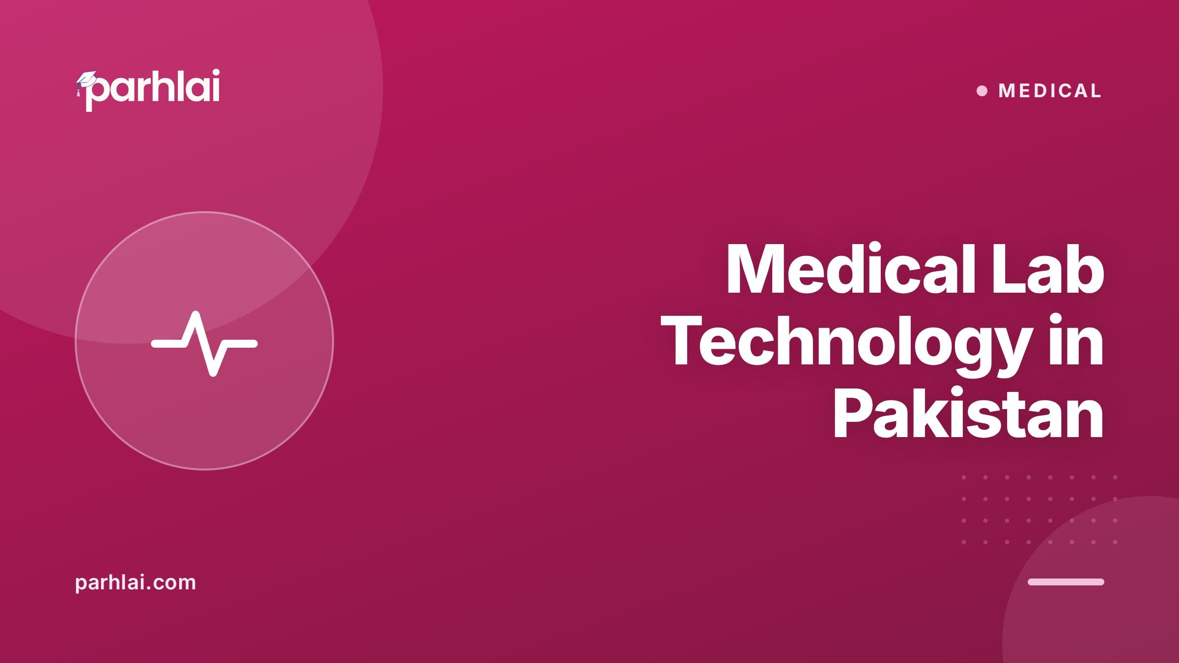 Parhlai blog cover for "Medical Lab Technology in Pakistan: Degree, Skills, Salary, and How to Start"