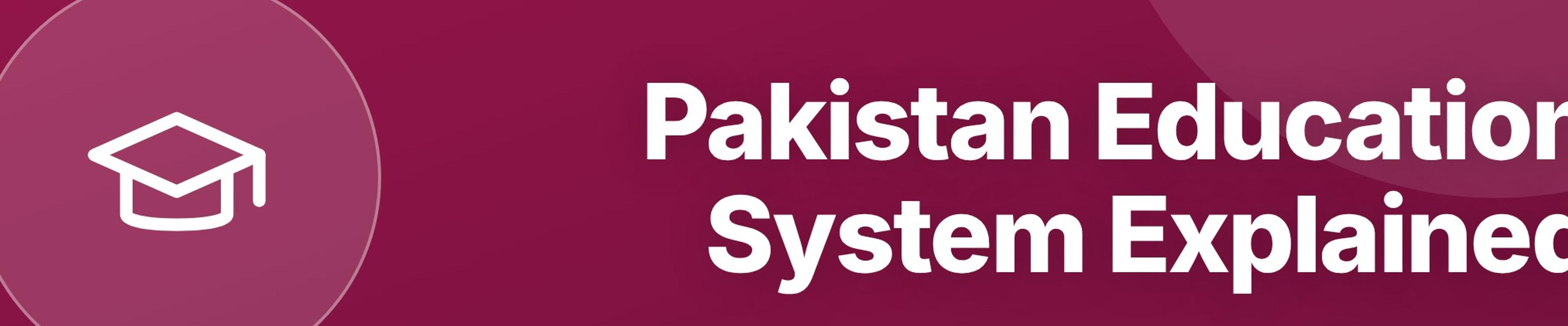 Pakistan Education System Explained: Levels, Boards, and How It Works