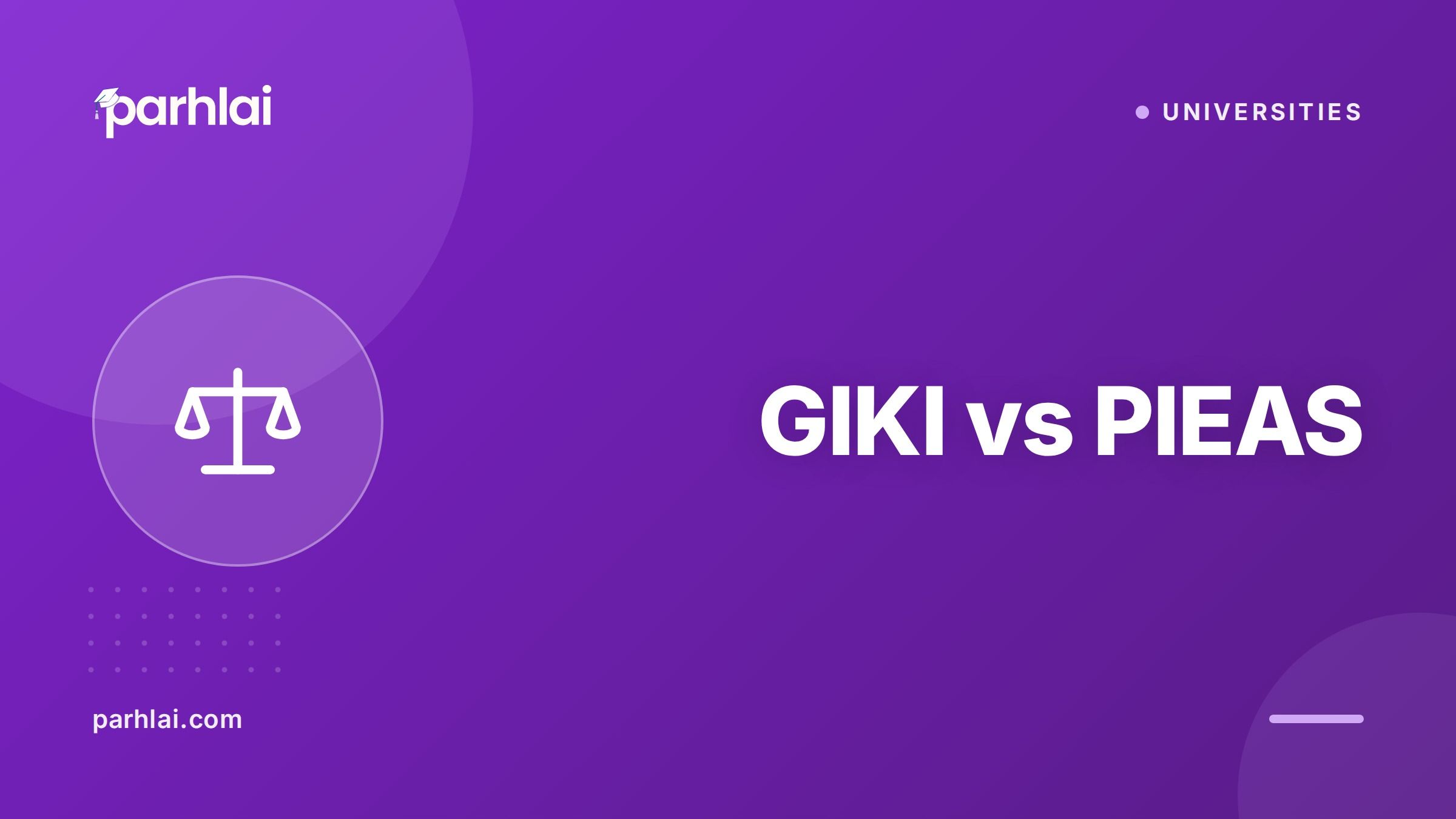 Parhlai blog cover for "GIKI vs PIEAS: Engineering University Comparison"