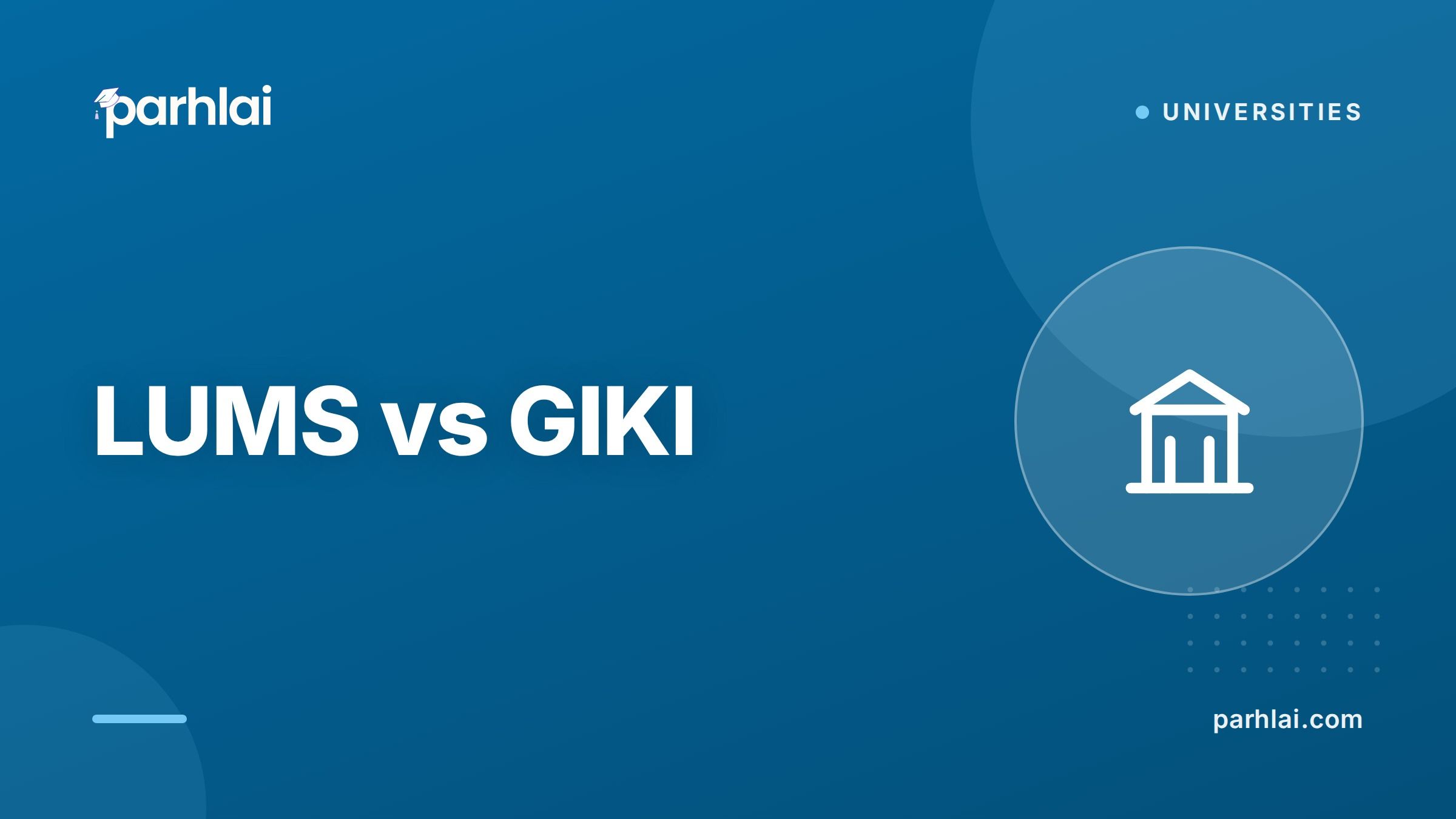 Parhlai blog cover for "LUMS vs GIKI: Private University Comparison"
