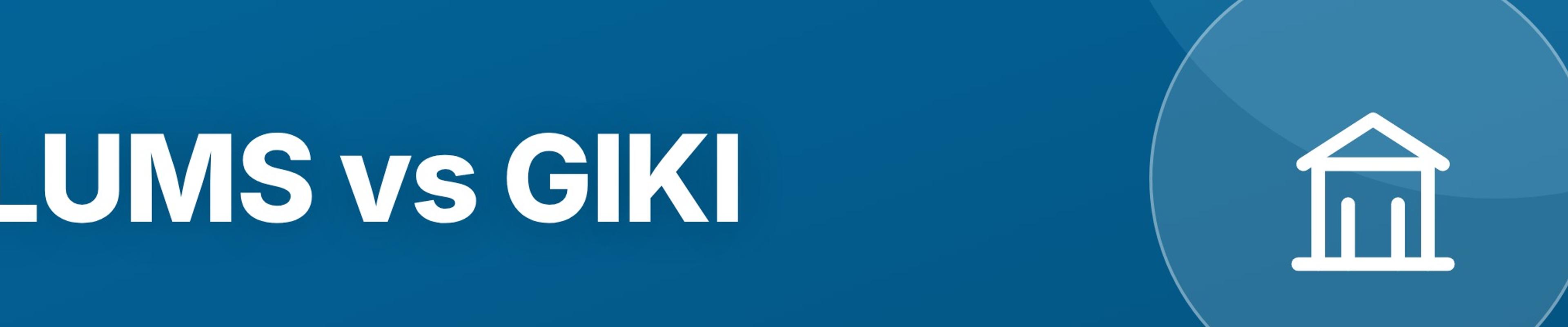 LUMS vs GIKI: Private University Comparison